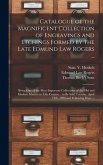 Catalogue of the Magnificent Collection of Engravings and Etchings Formed by the Late Edmund Law Rogers ...: Being One of the Most Important Collectio