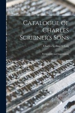 Catalogue of Charles Scribner's Sons: Publications and Importations