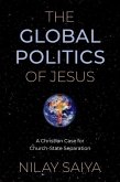 The Global Politics of Jesus: A Christian Case for Church-State Separation