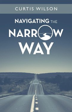 Navigating the Narrow Way - Wilson, Curtis