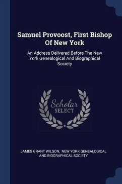 Samuel Provoost, First Bishop Of New York - Wilson, James Grant