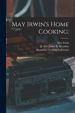 May Irwin's Home Cooking; - Irwin, May