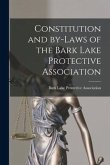 Constitution and By-laws of the Bark Lake Protective Association [microform]