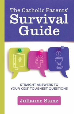 The Catholic Parents' Survival Guide - Stanz, Julianne