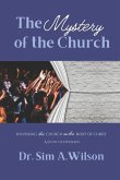 The Mystery of the Church: A Study of Ephesians: Unveiling the Church as the Body of Christ