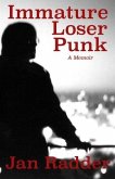 Immature Loser Punk: A Memoir