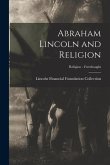 Abraham Lincoln and Religion; Religion - Freethought