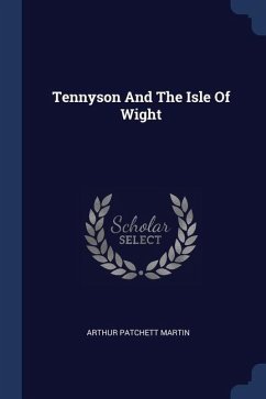 Tennyson And The Isle Of Wight - Martin, Arthur Patchett