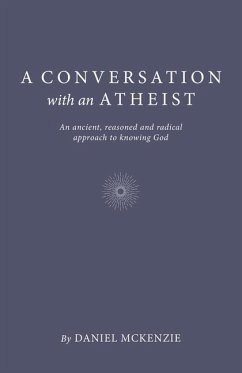 A Conversation with an Atheist - McKenzie, Daniel