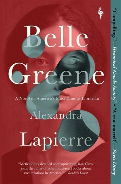 Belle Greene: A Novel of America's Most Famous Librarian - Lapierre, Alexandra