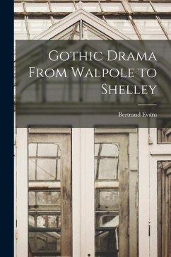 Gothic Drama From Walpole to Shelley - Evans, Bertrand