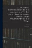 Leominster's Contribution to the Massachusetts Bay Colony Tercentenary and the 190th Anniversary of the Town