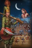 Beneath a Crescent Moon: An Ottoman Empire Novel