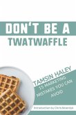 Don't Be a Twatwaffle