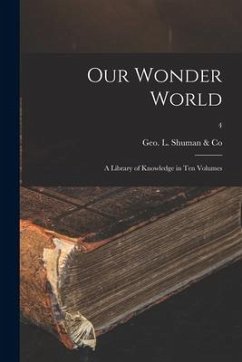 Cover Our Wonder World: a Library of Knowledge in Ten Volumes; 4