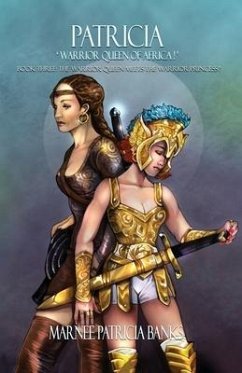Patricia 'Warrior Queen of Africa!': Book Three: The Warrior Queen Meets the Warrior Princess! - Banks, Marnee Patricia