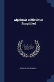 Algebraic Difficulties Simplified