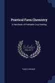 Practical Farm Chemistry: A Handbook of Profitable Crop Feeding