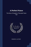 A Perfect Prince: The Story of England a Thousand Years Ago