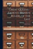 Great Queens -Famous Women Rulers of the East