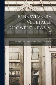 Pennsylvania Vegetable Growers' News, V. 7