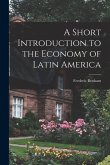 A Short Introduction to the Economy of Latin America