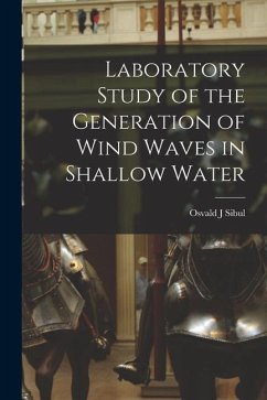 Laboratory Study of the Generation of Wind Waves in Shallow Water - Sibul, Osvald J.