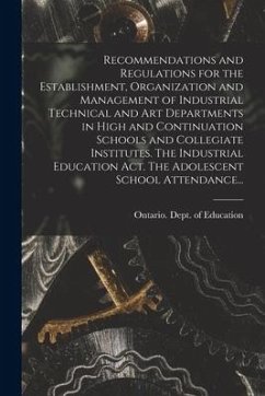 Recommendations and Regulations for the Establishment, Organization and Management of Industrial Technical and Art Departments in High and Continuatio