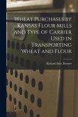 Wheat Purchases by Kansas Flour Mills and Type of Carrier Used in Transporting Wheat and Flour