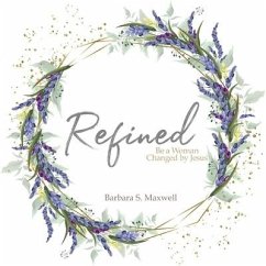 Refined: Be a Woman Changed by Jesus - Maxwell, Barbara S.