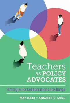 Teachers as Policy Advocates - Hara, May; Good, Annalee G
