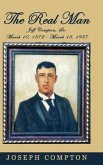 The Real Man: Jeff Compton, Sr. March 10, 1872 - March 18, 1937