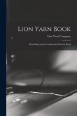 Lion Yarn Book: Describing Latest Creations in Worsted Work