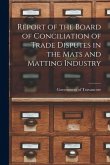 Report of the Board of Conciliation of Trade Disputes in the Mats and Matting Industry