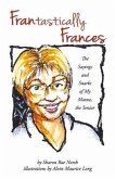 Frantastically Frances: The Sayings and Snarks of My Mama, the Senior