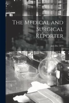 The Medical and Surgical Reporter; July-Dec 1873 - Anonymous