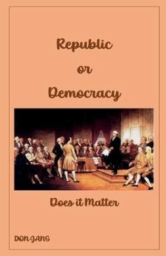 Republic or Democracy Does it Matter - Jans, Don