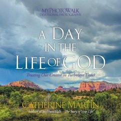 A Day In The Life Of God: Trusting Our Creator in Turbulent Times - Martin, Catherine