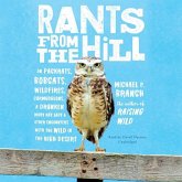 Rants from the Hill: On Packrats, Bobcats, Wildfires, Curmudgeons, a Drunken Mary Kay Lady, and Other Encounters with the Wild in the High