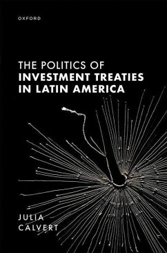 The Politics of Investment Treaties in Latin America - Calvert, Julia
