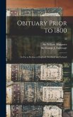 Obituary Prior to 1800: (as Far as Relates to England, Scotland, and Ireland); 45