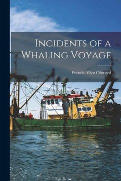 Incidents of a Whaling Voyage - Olmsted, Francis Allyn