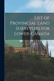 List of Provincial Land Surveyors for Lower-Canada [microform]