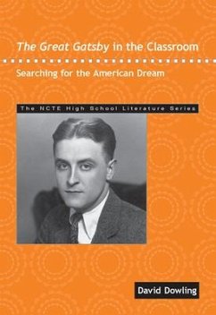 The Great Gatsby in the Classroom: Searching for the American Dream - Dowling, David