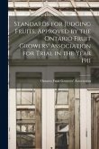 Standards for Judging Fruits, Approved by the Ontario Fruit Growers' Association for Trial in the Year 1911 [microform]