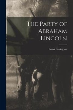 The Party of Abraham Lincoln - Farrington, Frank