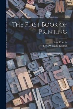 The First Book of Printing - Epstein, Sam; Epstein, Beryl Williams