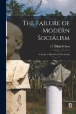 The Failure of Modern Socialism: a Reply to Blatchford's Not Guilty