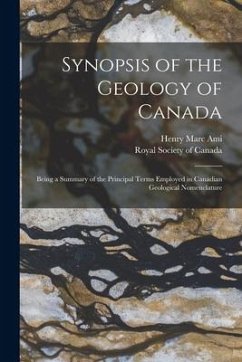 Synopsis of the Geology of Canada [microform]: Being a Summary of the Principal Terms Employed in Canadian Geological Nomenclature - Ami, Henry Marc