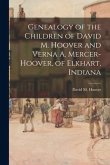 Genealogy of the Children of David M. Hoover and Verna A. Mercer-Hoover, of Elkhart, Indiana
